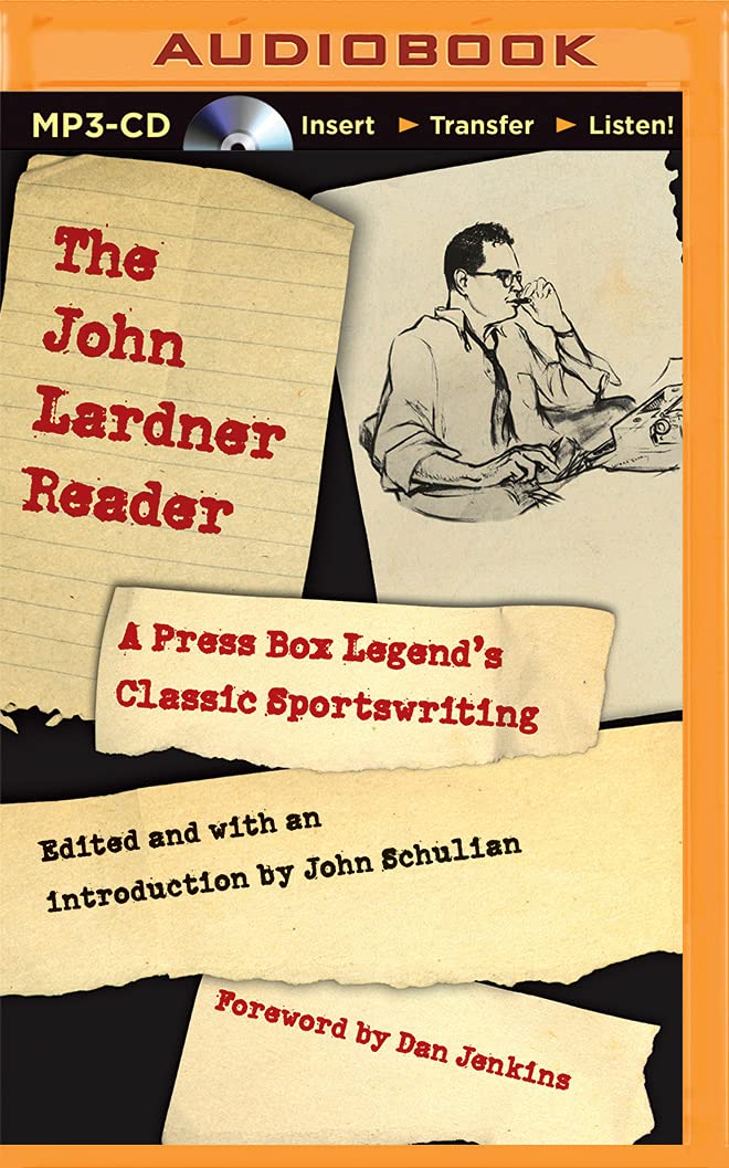 The John Lardner Reader: A Press Box Legend's Classic Sportswriting Media & Communication