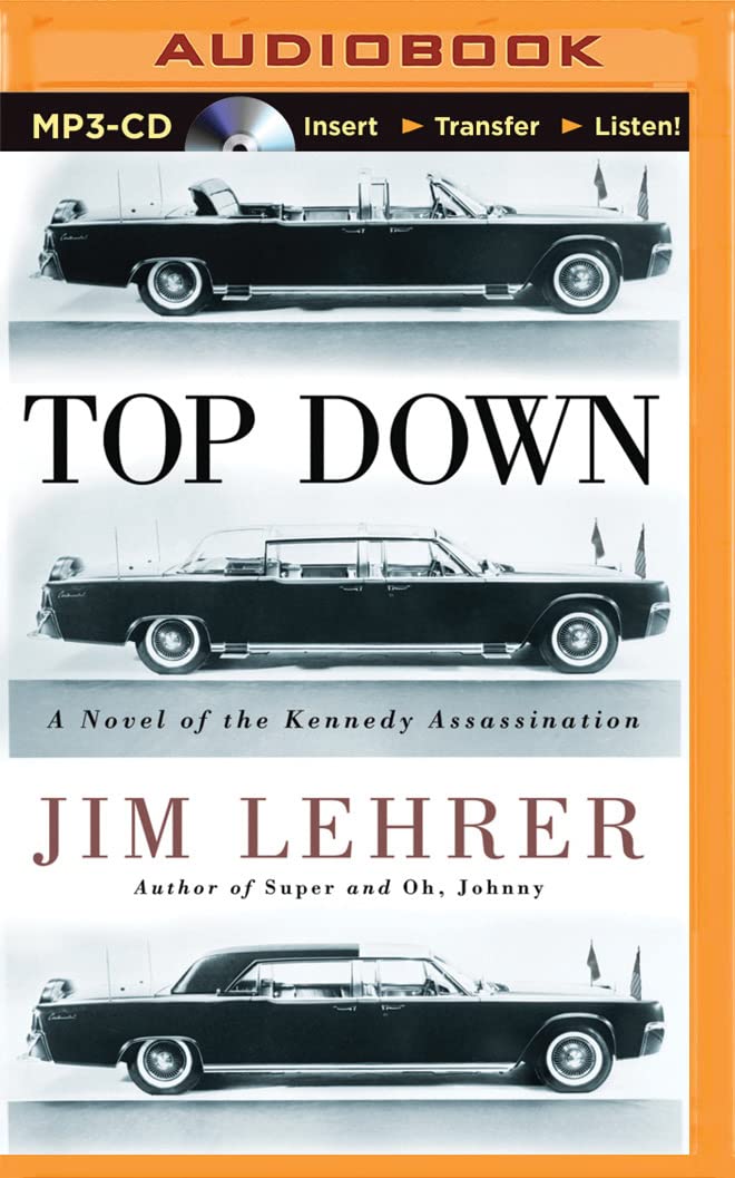 Top Down: A Novel of the Kennedy Assassination Historical Fiction
