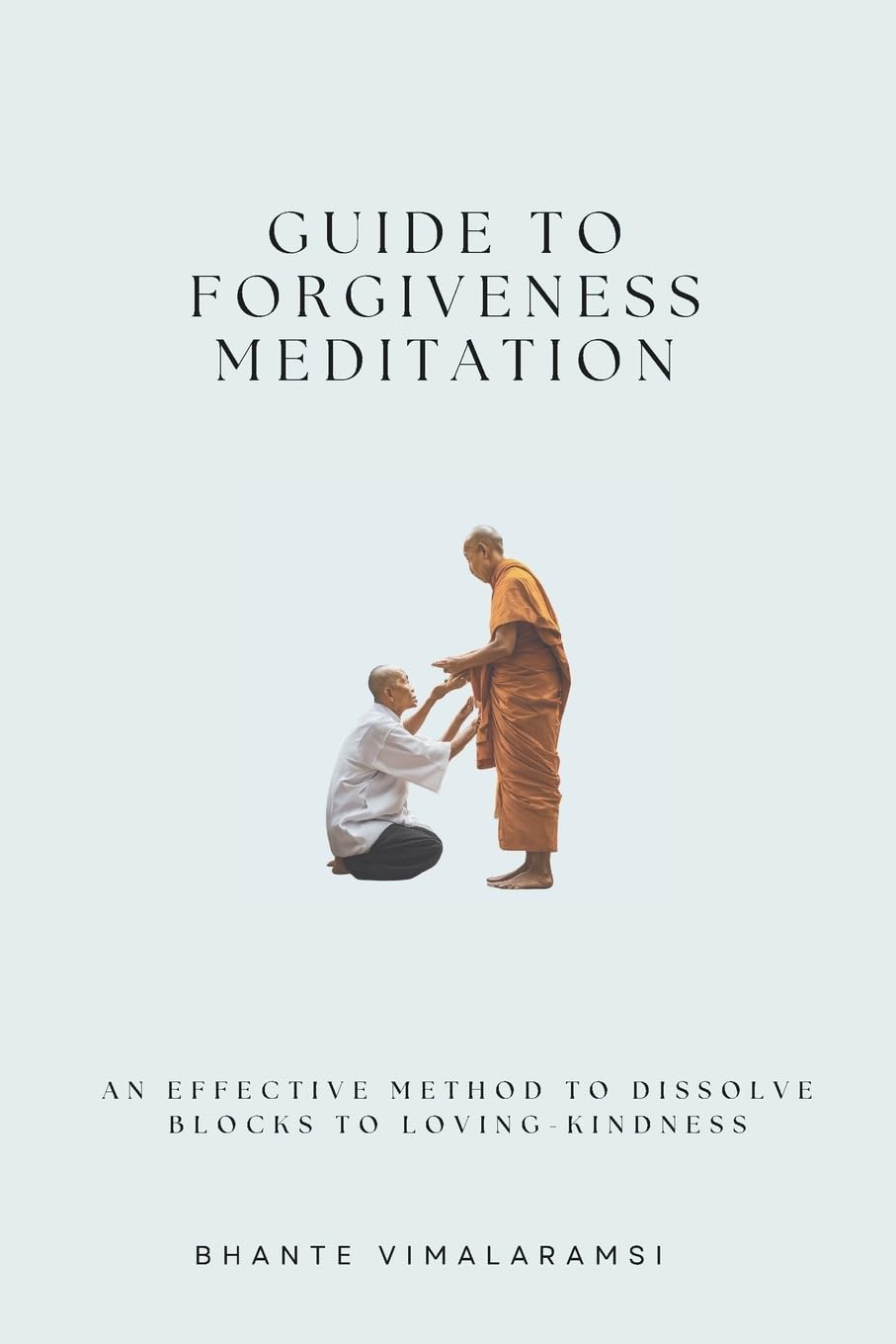 Guide to Forgiveness Meditation: An Effective Method to Dissolve the Blocks to Loving-Kindness, and Living Life Fully (Update) Lifestyle