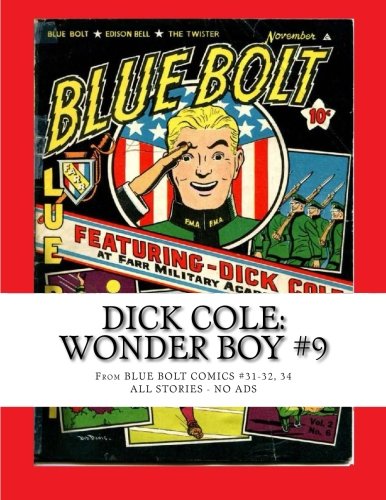 Dick Cole: Wonder Boy #9: From Blue Bolt Comics #31-32, 34 --- All Stories - No Ads Superheroes
