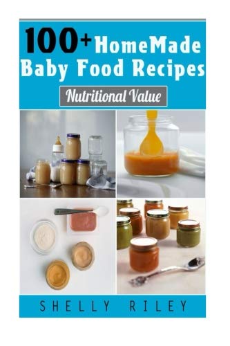 100+ Homemade Baby Food Recipes: Nutritional Value Parents & Children