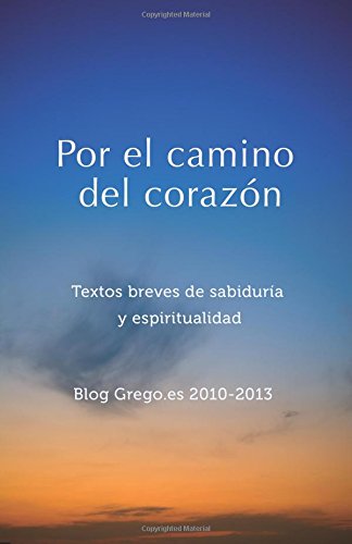 Por el camino del corazon: Textos breves de sabiduria y espiritualidad Religion & Esotericism