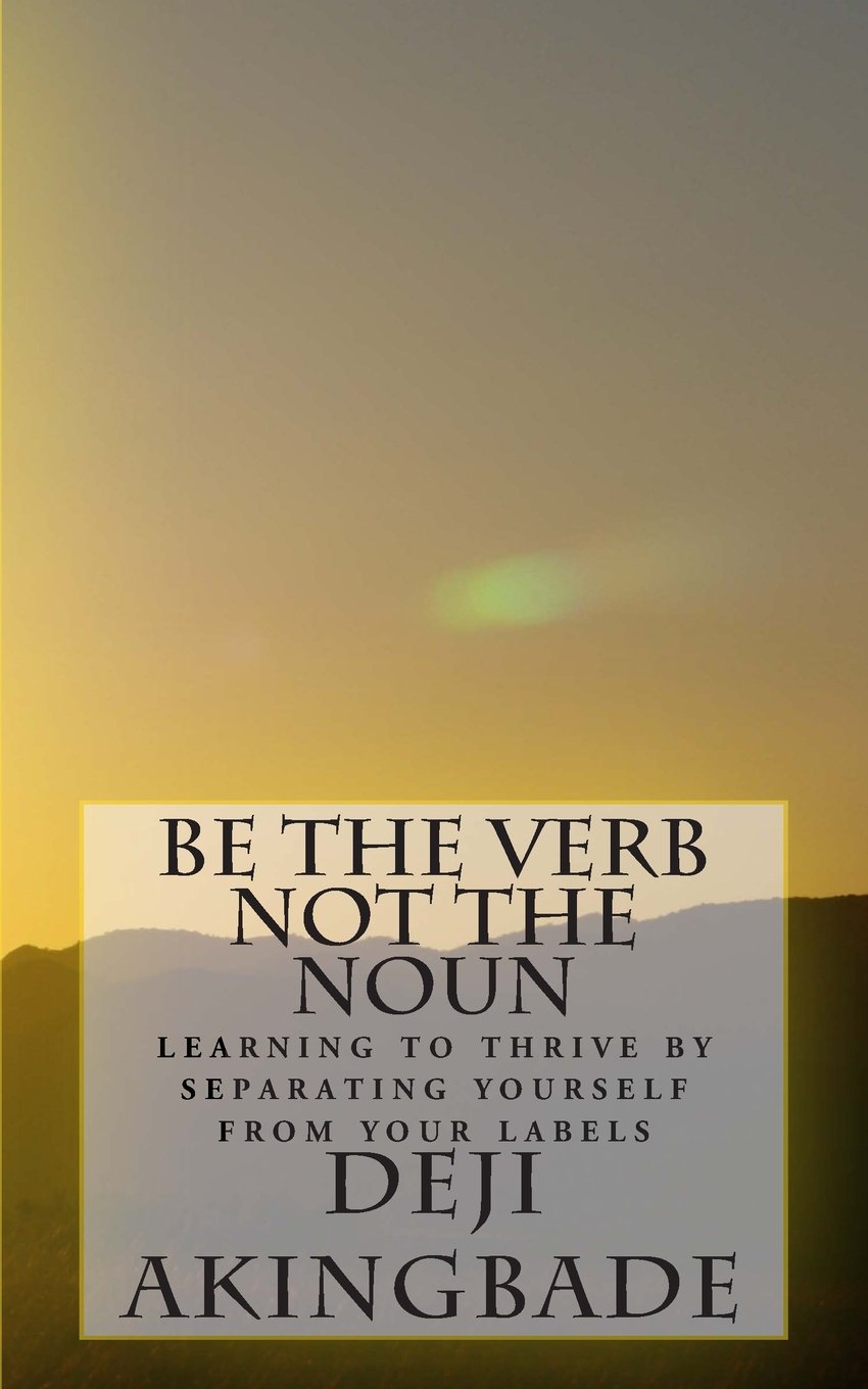 Be the verb - Not the Noun:: Learning to Thrive by Separating Yourself From Your Labels (The Age of Doubt, Band 1) Religion & Esotericism