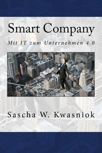 Smart Company: Mit IT zum Unternehmen 4.0 Business, Finance & Career