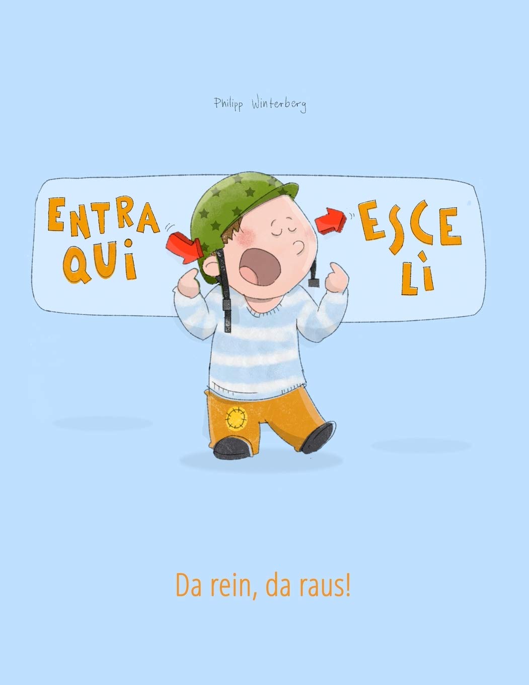 Entra qui, esce lì! Da rein, da raus!: Libro illustrato per bambini: italiano-tedesco (Edizione bilingue) (Libri Bilingue (Italiano-Tedesco) Di Philipp Winterberg) Study Guides
