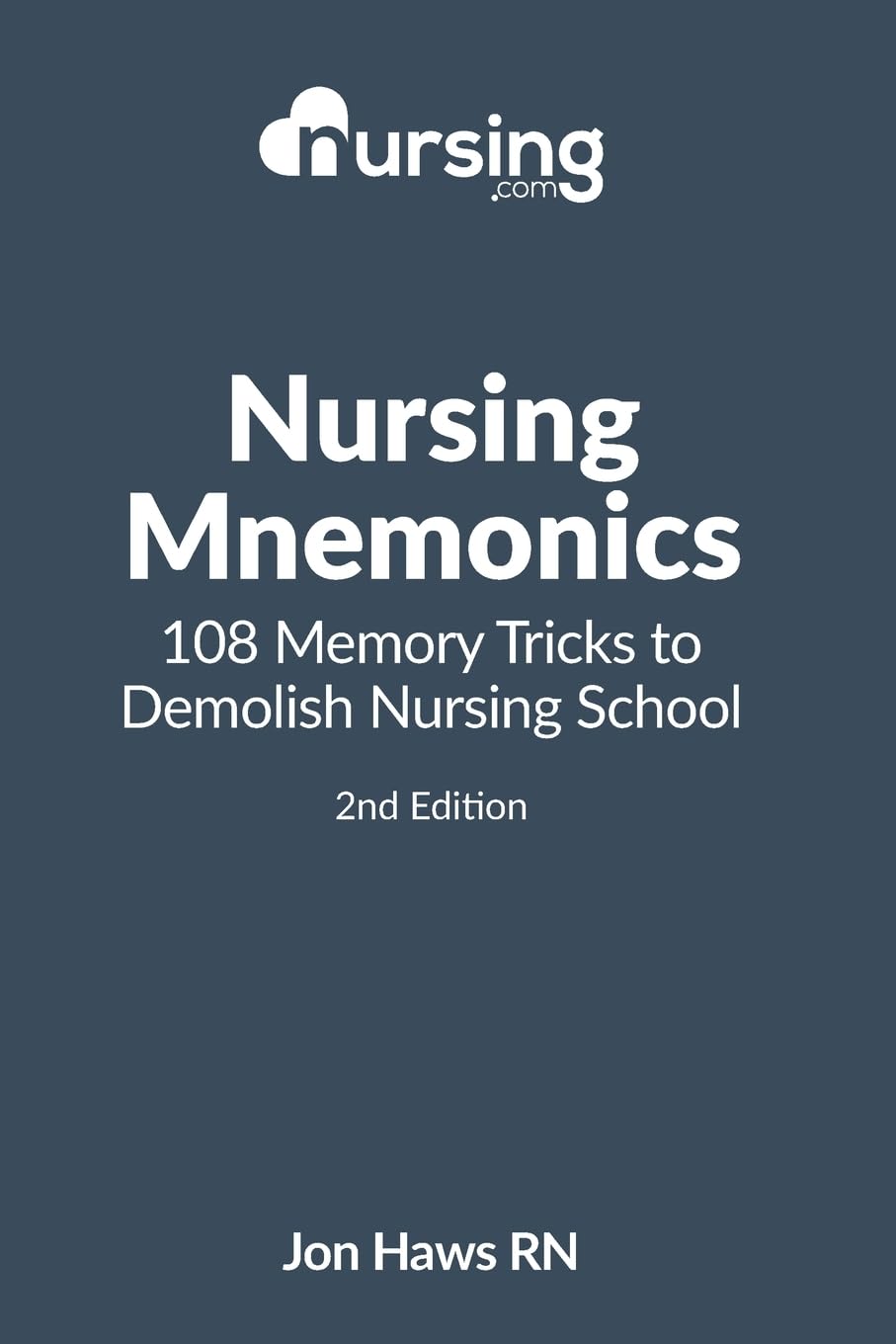 Nursing Mnemonics: 108 Memory Tricks to Demolish Nursing School (Nursing Clinical Essentials) Medicine