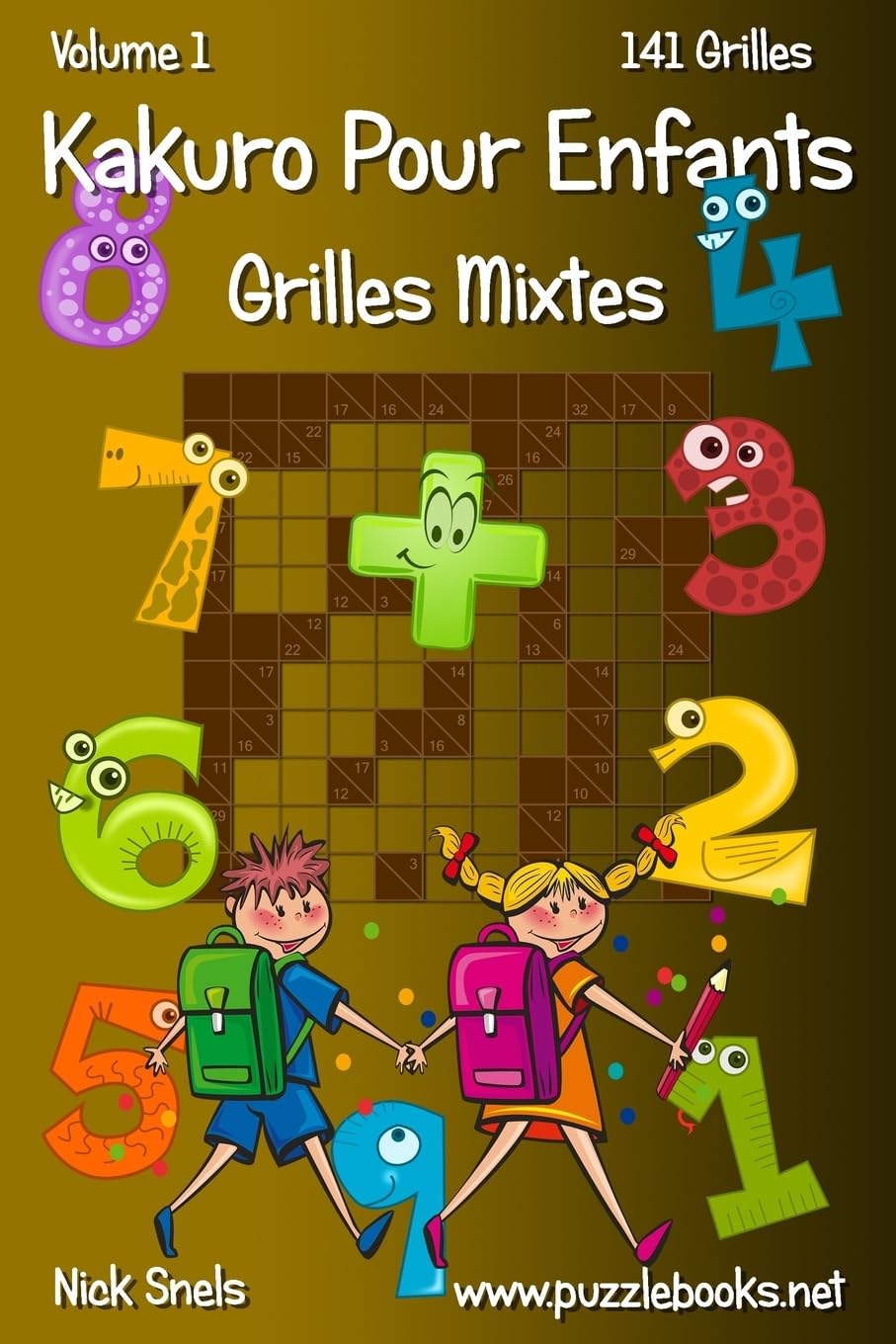 Kakuro Pour Enfants Grilles Mixtes - Volume 1 - 141 Grilles Leisure & Fun