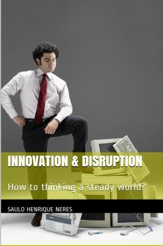 Innovation & disruption: How to thinking a steady world? Business & Technology
