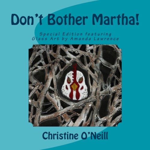 Don't Bother Martha!: Special Edition featuring Glass Art by Amanda Lawrence Novels & Short Stories