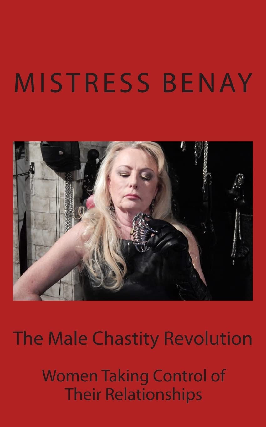 The Male Chastity Revolution: Women Taking Control of Their Relationships book