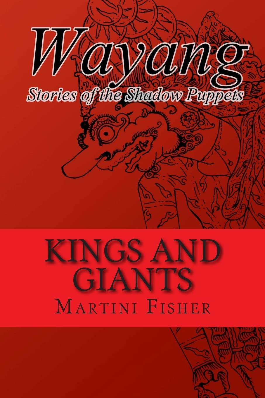 Kings and Giants (Wayang: Stories of the Shadow Puppets, Band 2) Film, Art & Culture