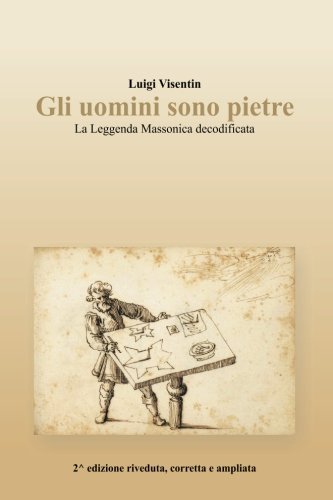 Gli uomini sono pietre: La Leggenda Massonica decodificata Politics & History