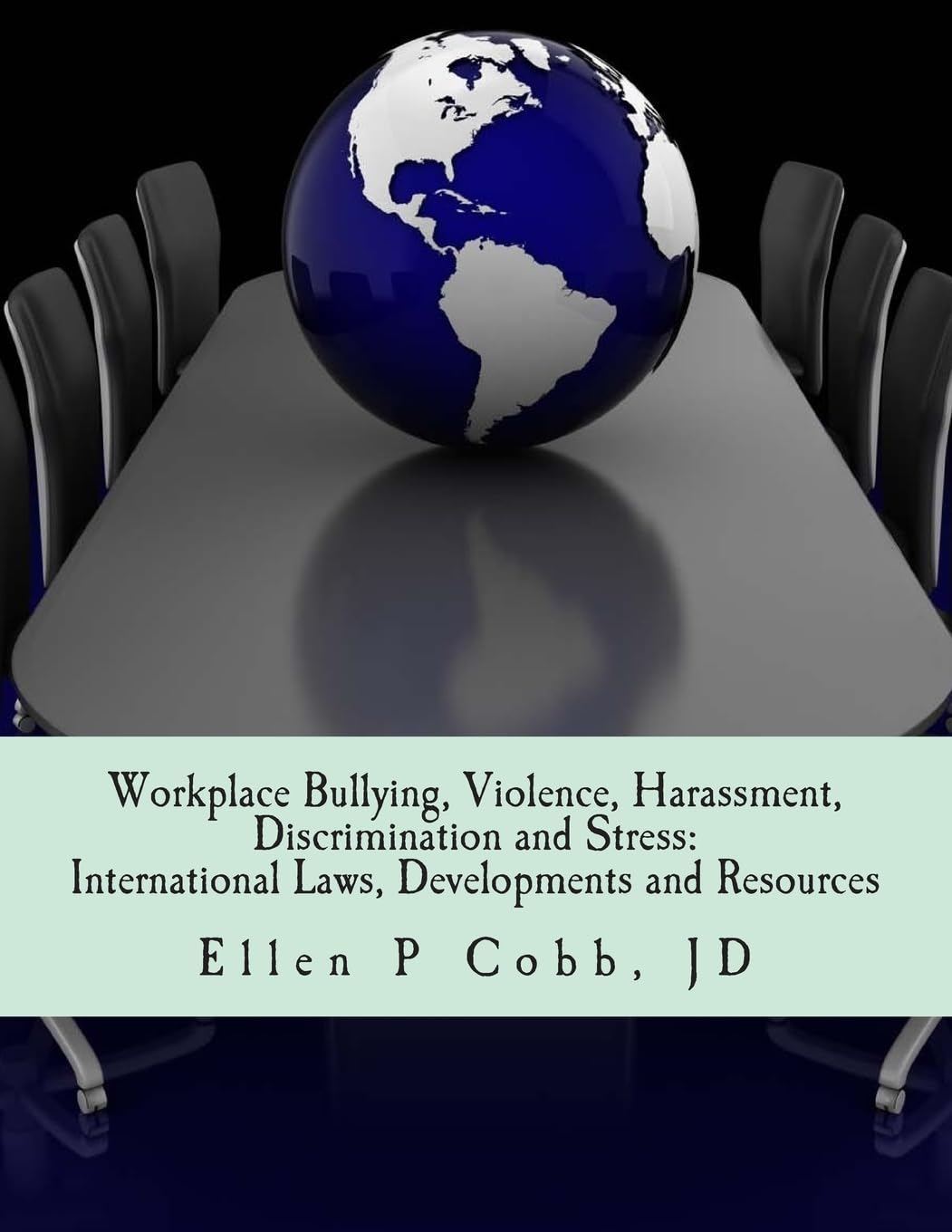 Workplace Bullying, Violence, Harassment, Discrimination and Stress: International Laws, Developments, and Resources Law