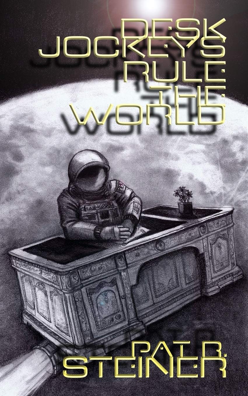 Desk Jockeys Rule the World!: An Alternative History of the Near Future Historical Fiction