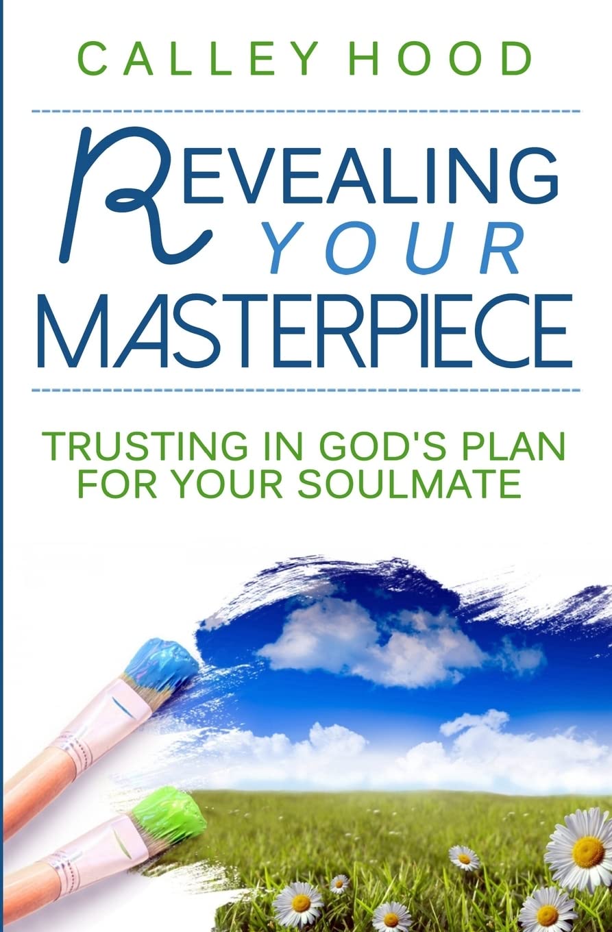 Revealing Your Masterpiece: Trusting in God's Plan for Your Soulmate Partnership & Love