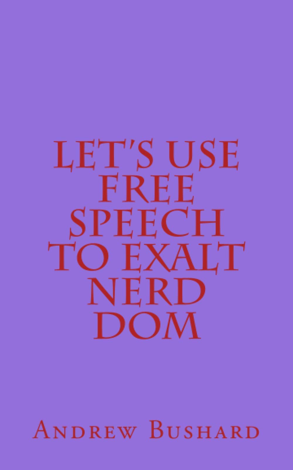 Let's Use Free Speech to Exalt Nerd Dom Eroticism