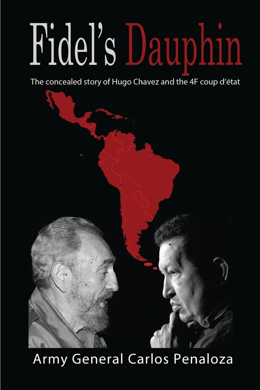 Fidel's Dauphin: The secret history of Hugo Chavez and the February 4th Coup d’état Politics & History