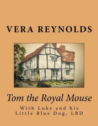 Tom the Royal Mouse: With Luke and his Little Blue Dog, LBD Novels & Short Stories