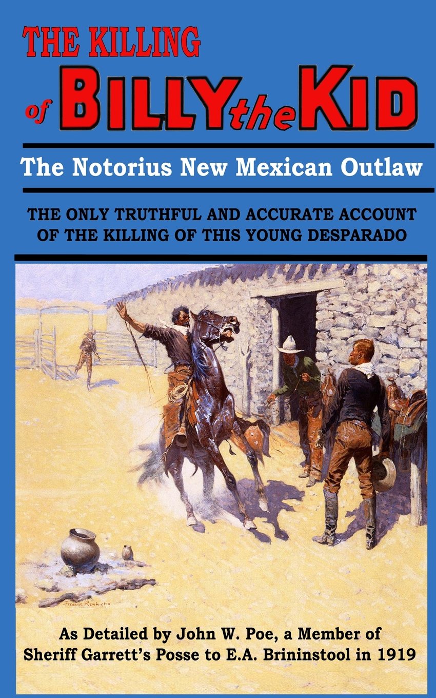 The Killing of Billy the Kid: The Notorious New Mexican Outlaw Politics & History