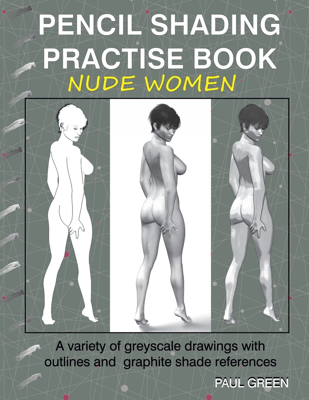 Pencil Shading Practise Book - Nude Women: A variety of greyscale drawings with outlines and graphite shade references Photography