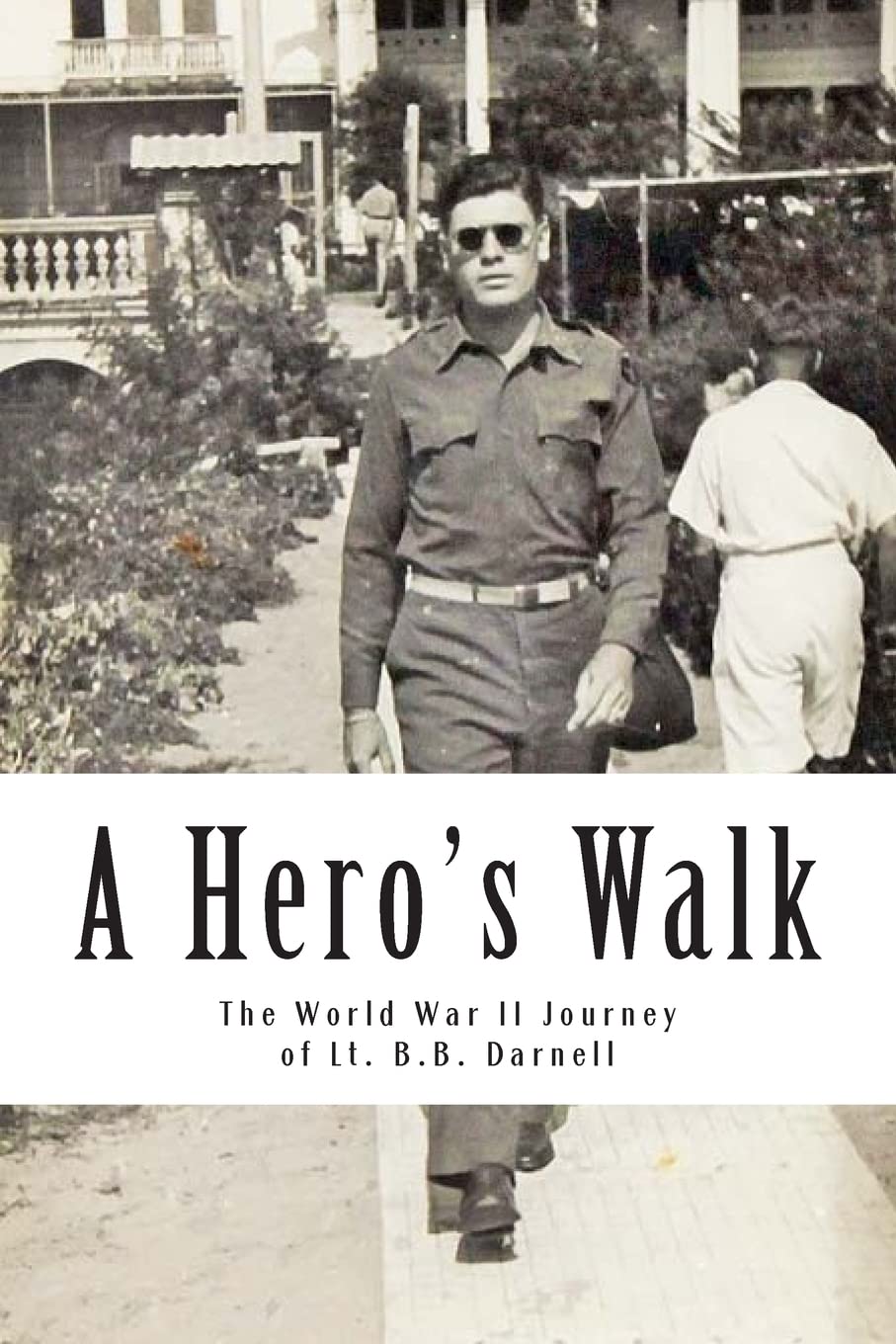 A Hero's Walk: The World War II Journey of Lt. B.B. Darnell book