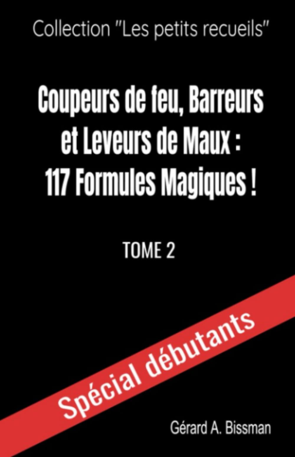Coupeurs de feu, barreurs et leveurs de maux : 117 formules magiques! book