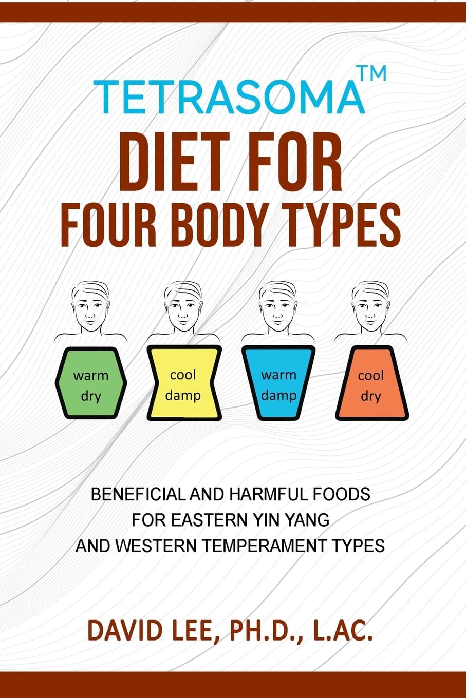 Tetrasoma Diet for Four Body Types: Beneficial and Harmful Foods for Eastern Yin Yang and Western Temperament Types Health, Nutrition & Fitness