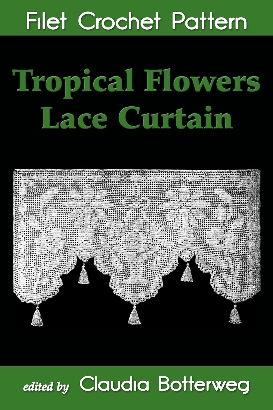 Tropical Flowers Lace Curtain Filet Crochet Pattern: Complete Instructions and Chart Hobbies & Crafts