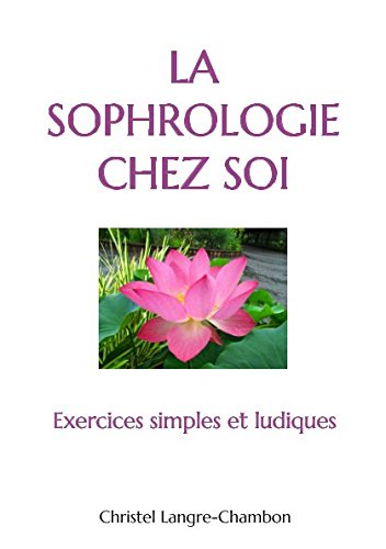 La sophrologie chez soi: Exercices simples et ludiques book
