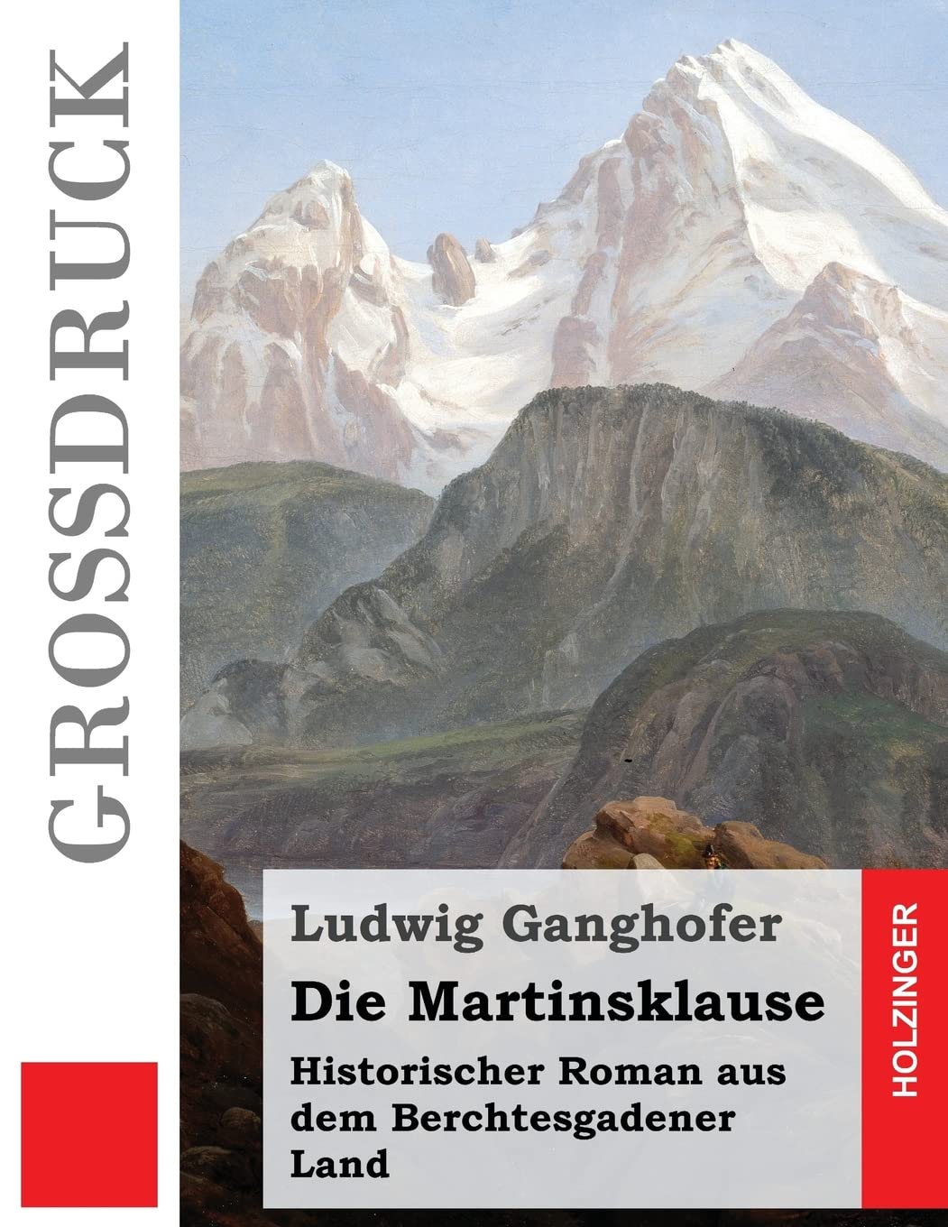 Die Martinsklause (Großdruck): Historischer Roman aus dem Berchtesgadener Land Classics