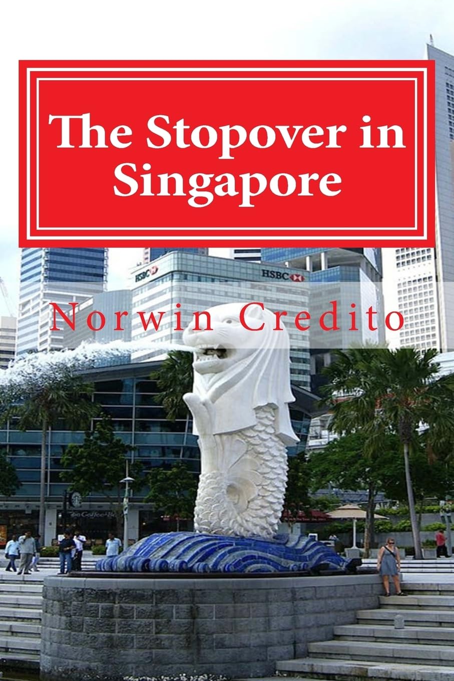 The Stopover in Singapore: Top Sights to See in Singapore Travel