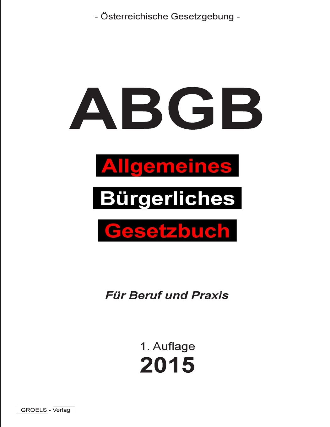 ABGB - Allgemeines Bürgerliches Gesetzbuch: Allgemeines Bürgerliches Gesetzbuch Law