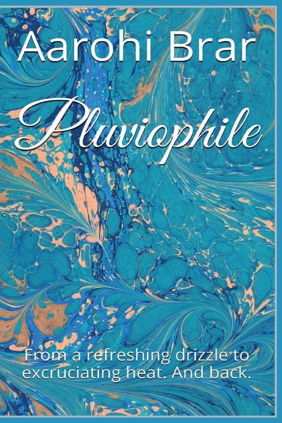 Pluviophile: From a refreshing drizzle to excruciating heat. And back. book