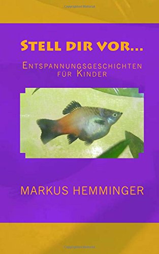 Stell dir vor...: Entspannungsgeschichten für Kinder Novels & Short Stories