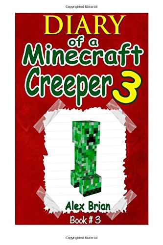 Diary Of A Minecraft Creeper 3: An Unofficial Minecraft Story Non-fiction