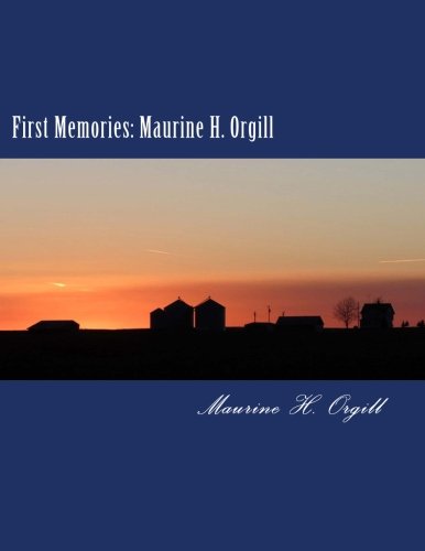 My Mother: Maurine H. Orgill: Autobiography of Marine H. Orgill Parents & Children