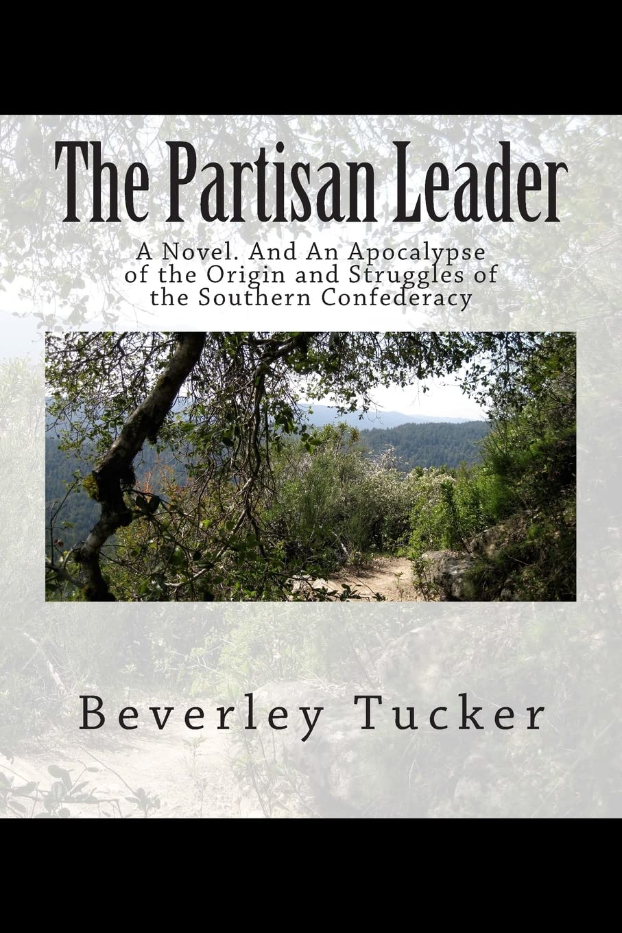The Partisan Leader: A Novel. And An Apocalypse of the Origin and Struggles of the Southern Confederacy Historical Fiction
