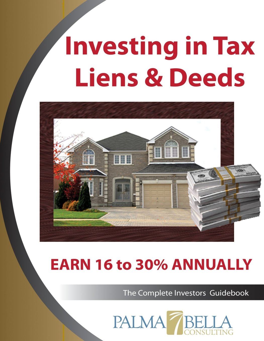 Investing in Tax Liens & Deeds: The Complete Investors Guidebook Business, Finance & Career