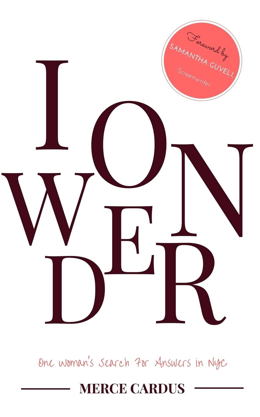 I Wonder: One Woman's Search for Answers in NYC Lifestyle