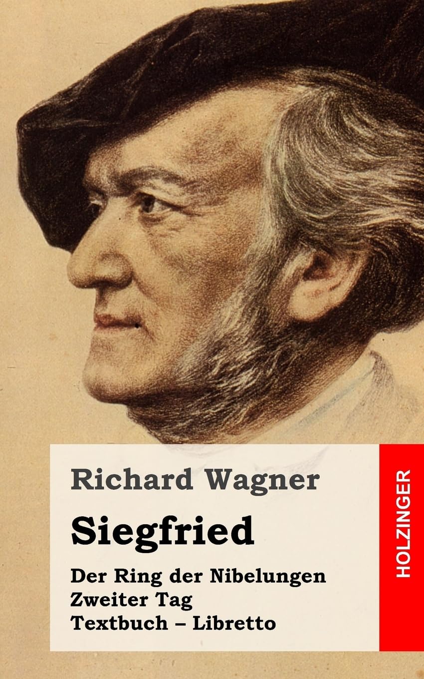 Siegfried: Der Rind der Nibelungen. Zweiter Tag. Textbuch – Libretto Arts & Music