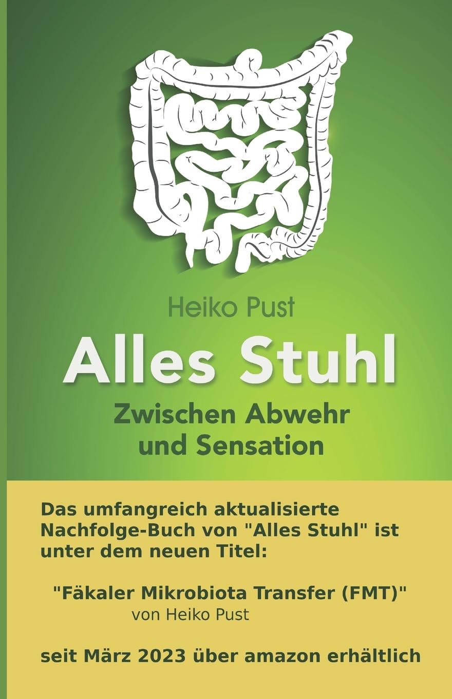 Alles Stuhl: Zwischen Abwehr und Sensation, Stuhltransplantation, Mikrobiomtransfer, Darmfloraübertragung Medicine