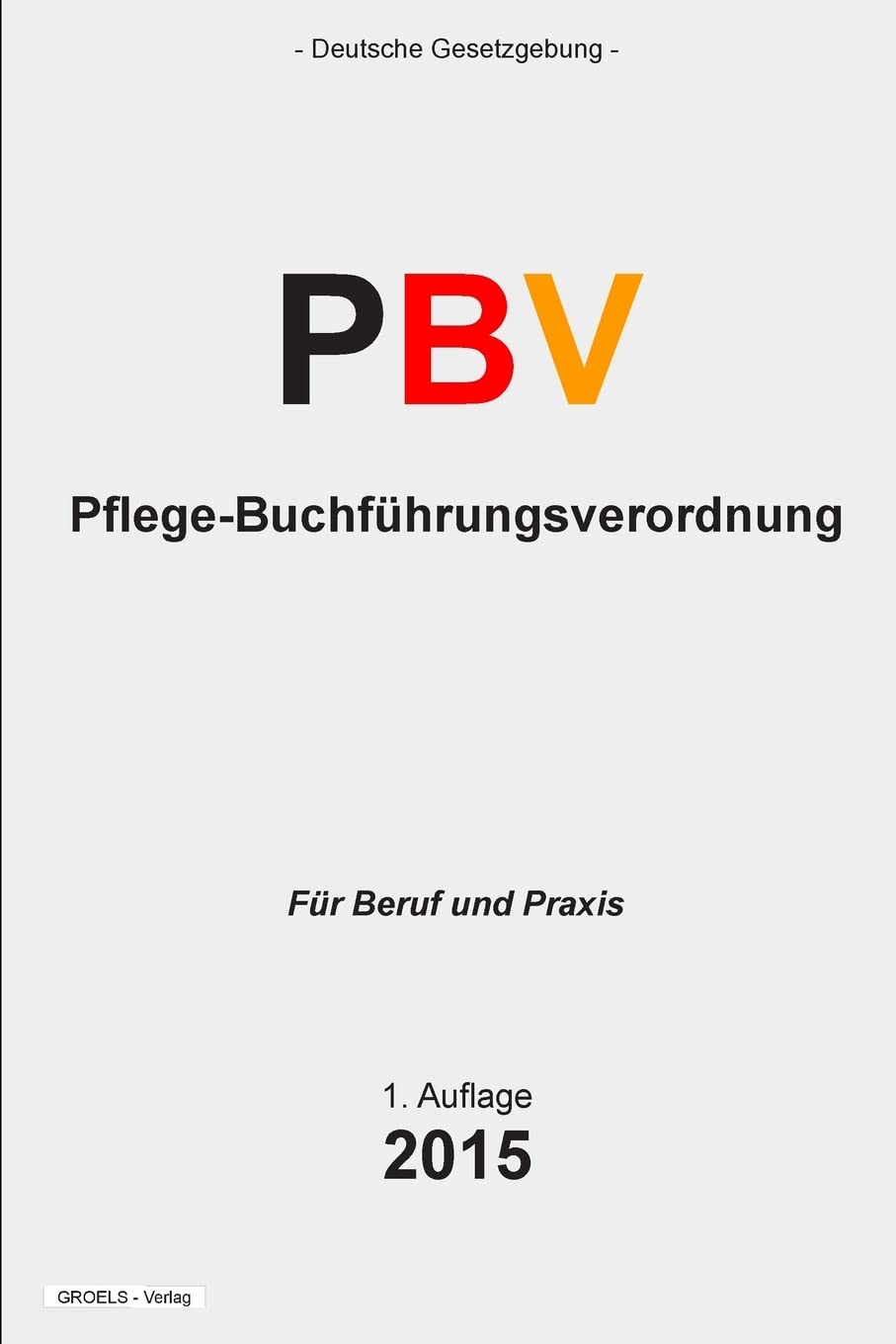 Pflege-Buchführungsverordnung - PBV: Verordnung über die Rechnungs- und Buchführungspflichten der Pflegeeinrichtungen Law