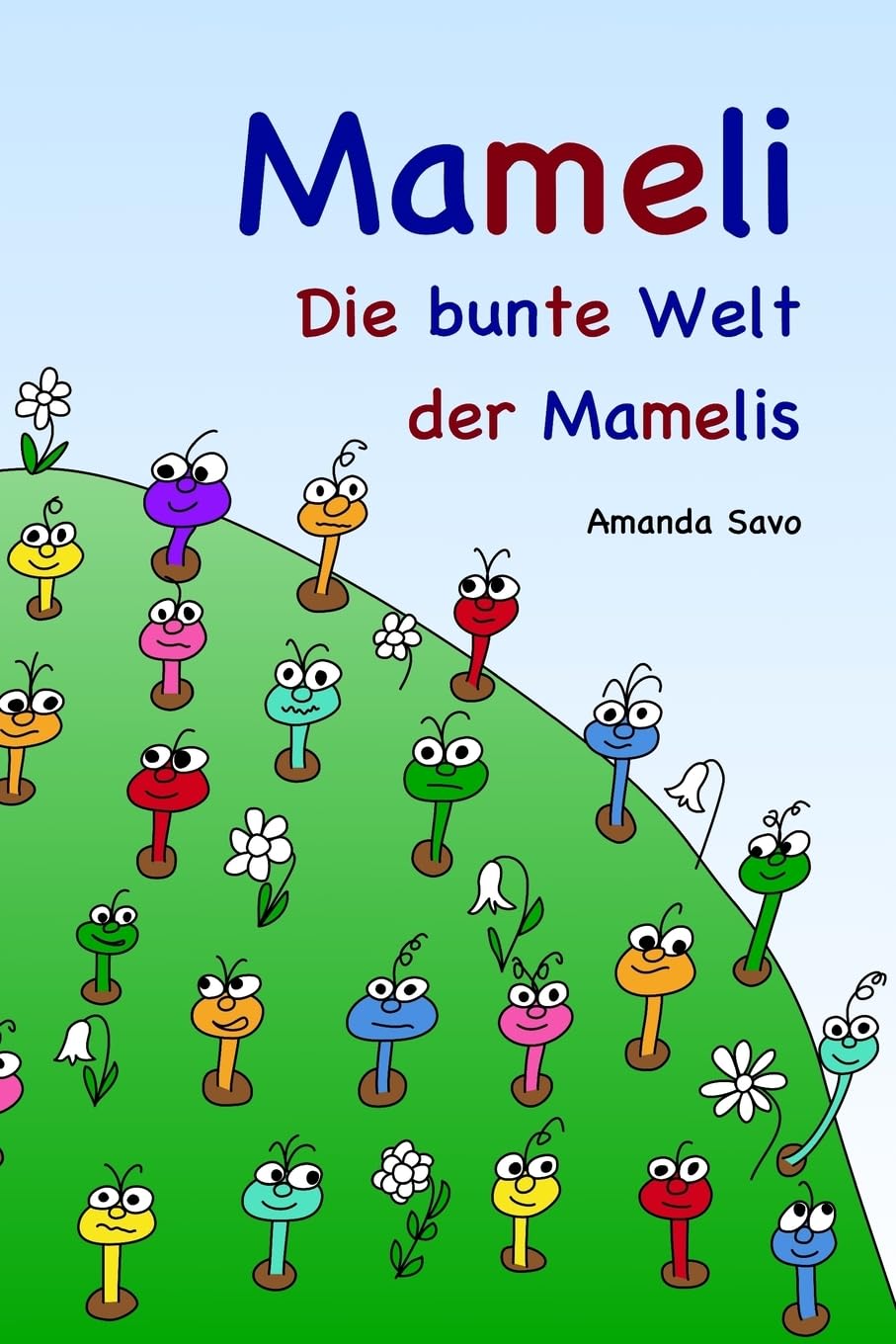 Mameli: Die bunte Welt der Mamelis (Die Mamelis, Band 1) Novels & Short Stories
