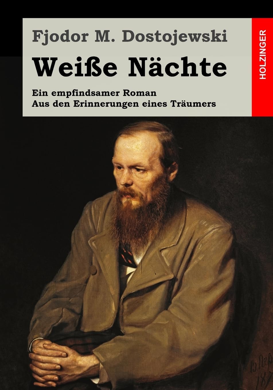 Weiße Nächte: Ein empfindsamer Roman. Aus den Erinnerungen eines Träumers Classics