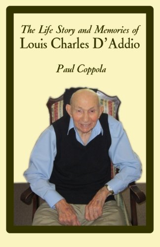 The Life Story and Memories of Louis Charles D'Addio Memories