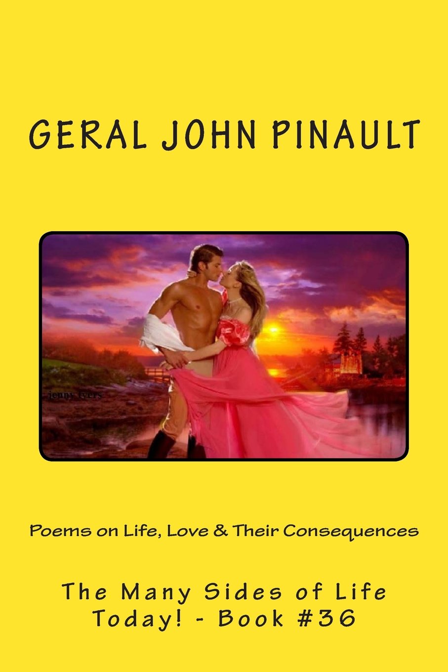 Poems on Life, Love & Their Consequences: The Many Sides of Life Today! - Book #36 Poetry