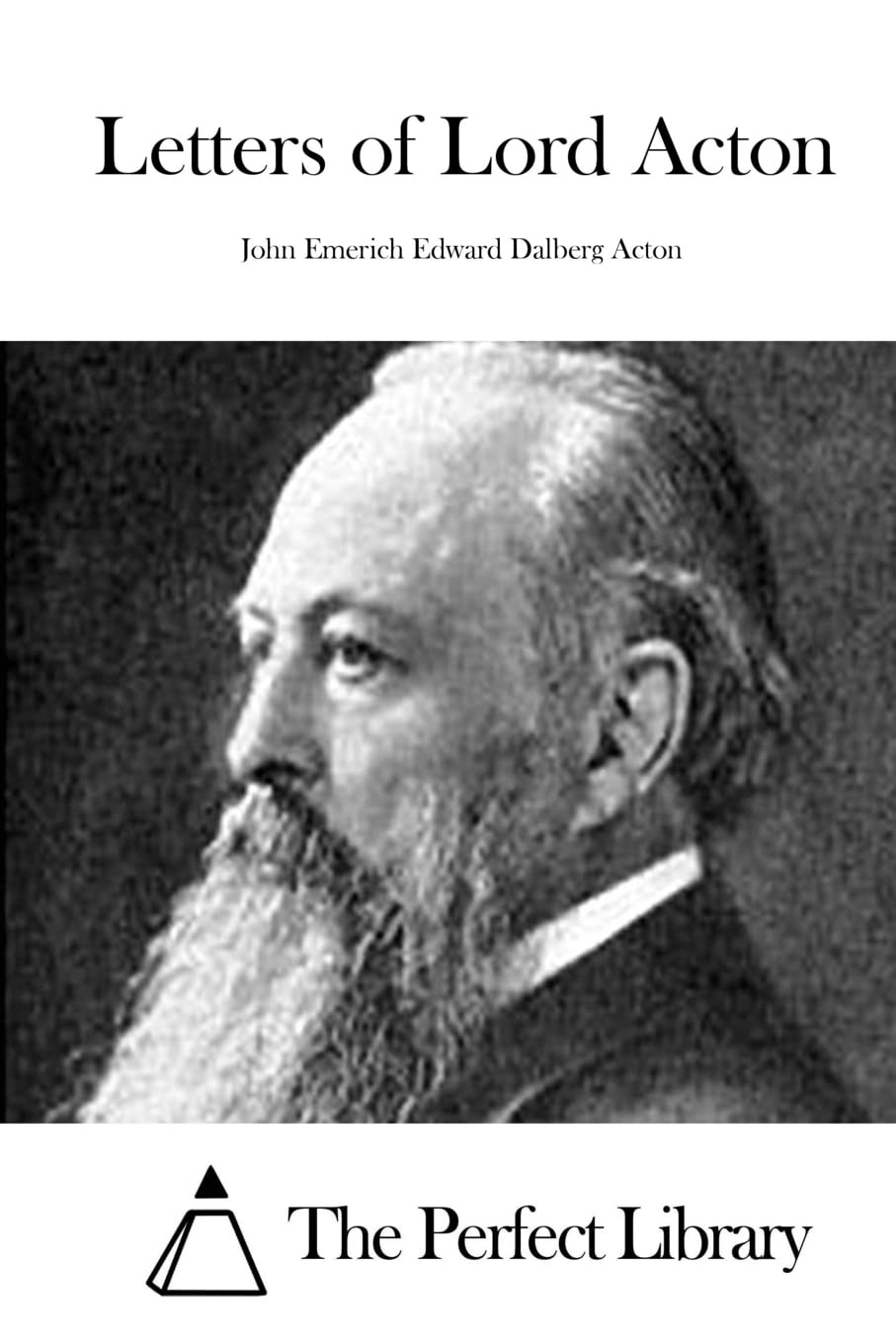 Letters of Lord Acton (Perfect Library) Classics