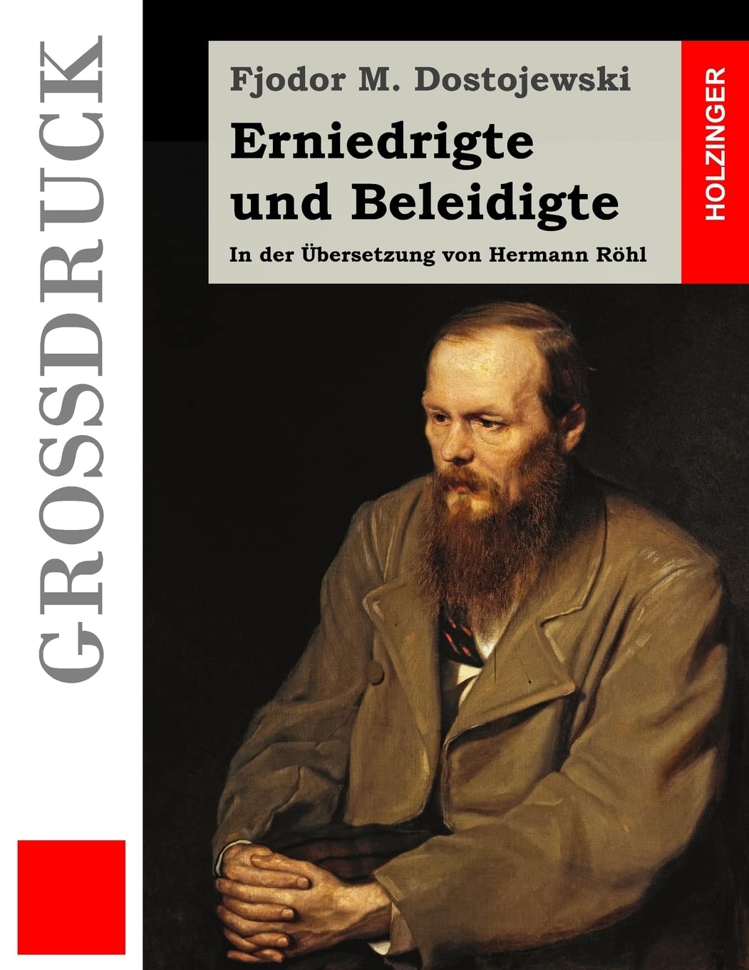 Erniedrigte und Beleidigte (Großdruck): In der Übersetzung von Hermann Röhl Classics