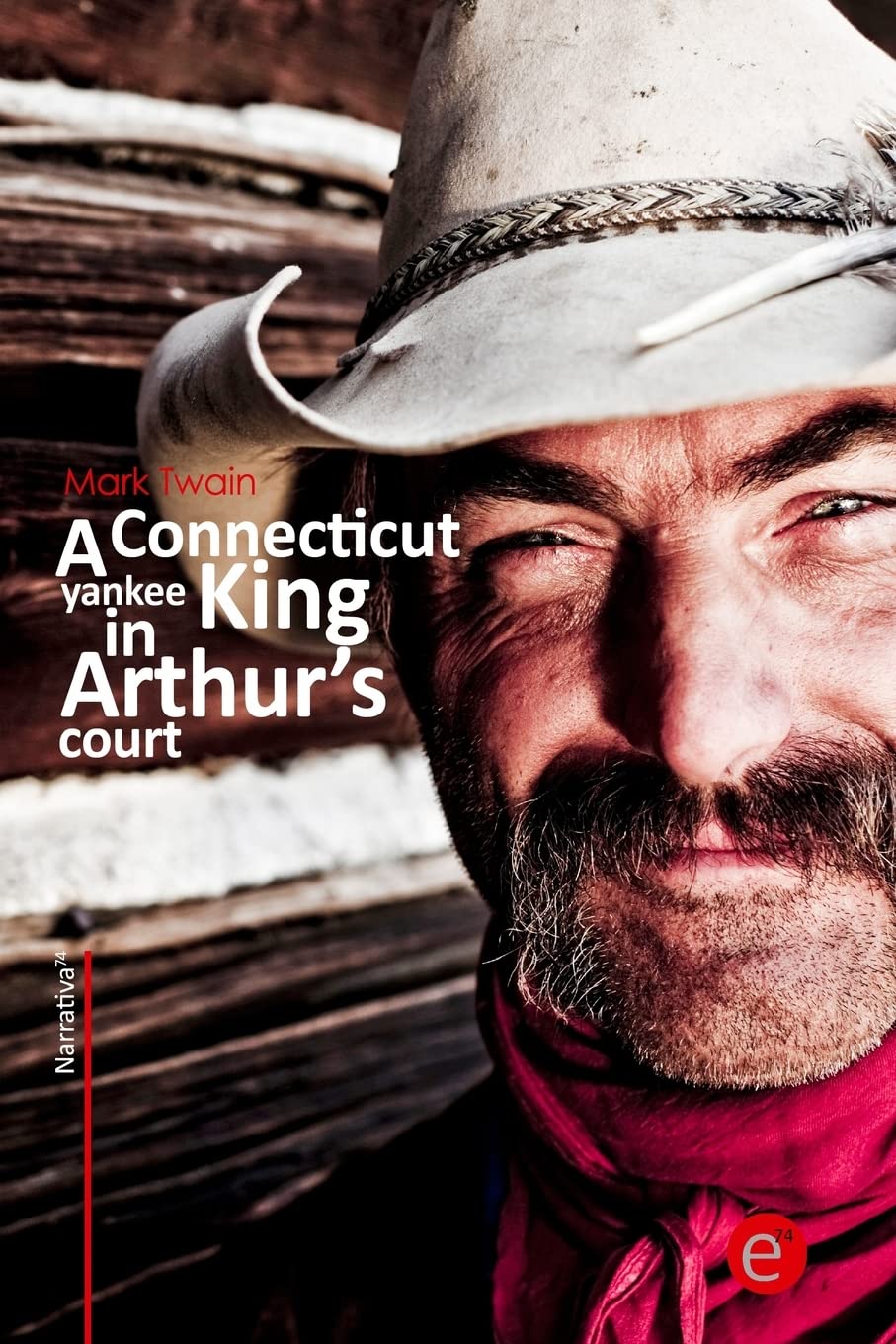 A connecticut yankee in King Arthur's court (Narrativa74, Band 11) Classics