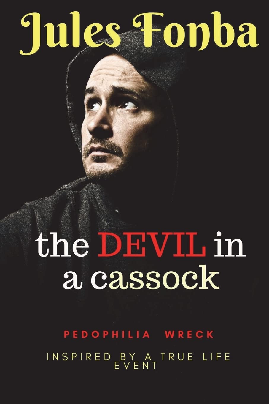 The Devil In A Cassock: Pedophilia Has Never Been So Tasteful (Inspired By a True Story) Religion & Esotericism